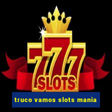 truco vamos slots mania